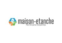 arcane maison etanche