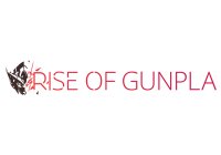 Rise of Gunpla